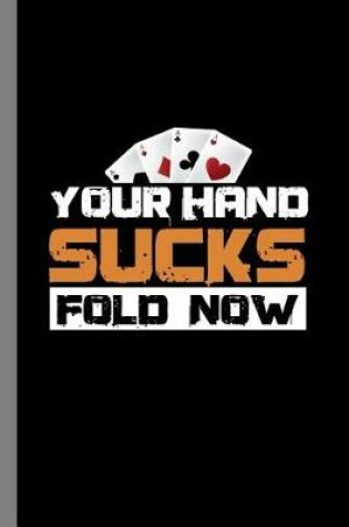 Cover of Your Hand Sucks Fold Now