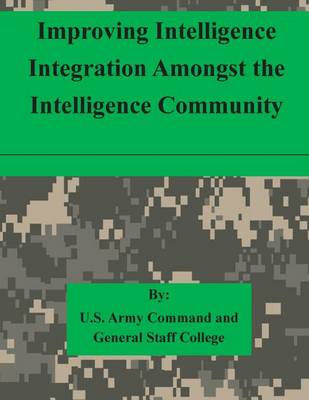 Book cover for Improving Intelligence Integration Amongst the Intelligence Community