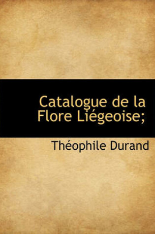 Cover of Catalogue de La Flore Liegeoise;