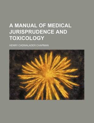 Book cover for A Manual of Medical Jurisprudence and Toxicology