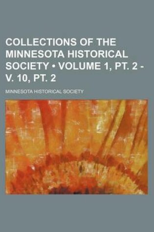 Cover of Collections of the Minnesota Historical Society (Volume 1, PT. 2 - V. 10, PT. 2)