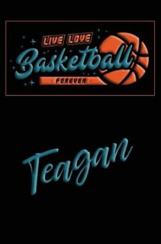 Cover of Live Love Basketball Forever Teagan
