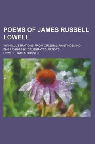 Cover of Poems of James Russell Lowell; With Illustrations from Original Paintings and Engravings by Celebrated Artists