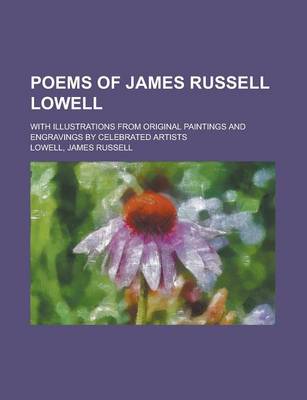 Book cover for Poems of James Russell Lowell; With Illustrations from Original Paintings and Engravings by Celebrated Artists