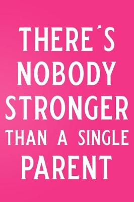 Book cover for There's Nobody Stronger Than a Single Parent