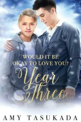 Cover of Year Three (Would it Be Okay to Love You?)
