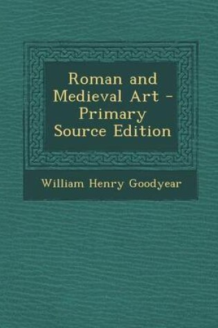 Cover of Roman and Medieval Art - Primary Source Edition