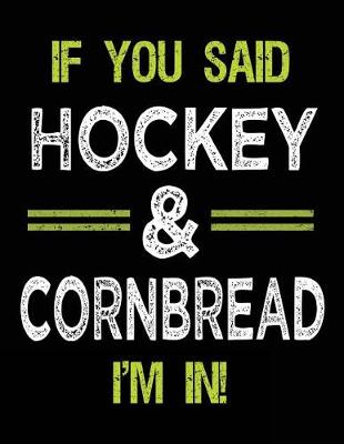 Book cover for If You Said Hockey & Cornbread I'm In