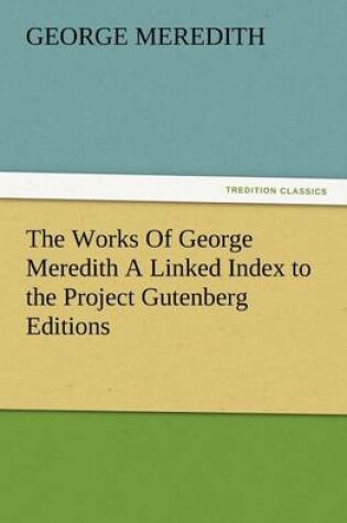 Cover of The Works of George Meredith a Linked Index to the Project Gutenberg Editions