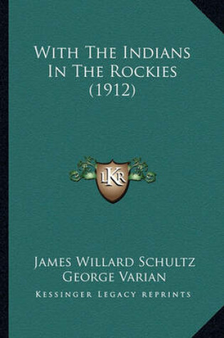 Cover of With the Indians in the Rockies (1912) with the Indians in the Rockies (1912)