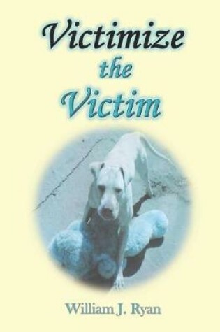 Cover of Victimize the Victim