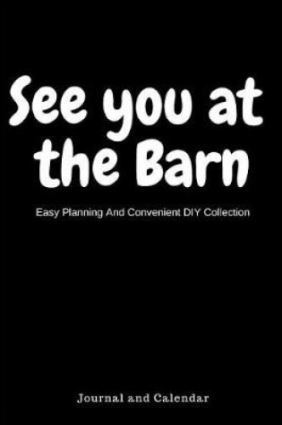 Cover of See You at the Barn Easy Planning and Convenient DIY Collection