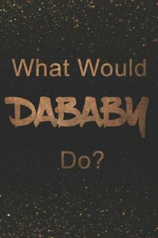 Cover of What Would DaBaby Do?