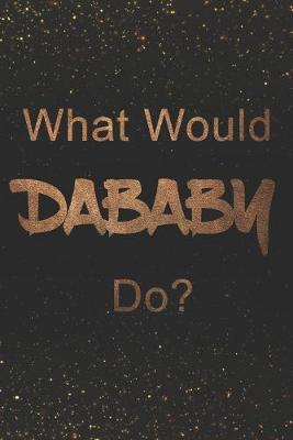Book cover for What Would DaBaby Do?