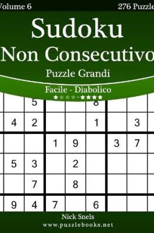 Cover of Sudoku Non Consecutivo Puzzle Grandi - Da Facile a Diabolico - Volume 6 - 276 Puzzle