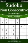 Book cover for Sudoku Non Consecutivo Puzzle Grandi - Da Facile a Diabolico - Volume 6 - 276 Puzzle