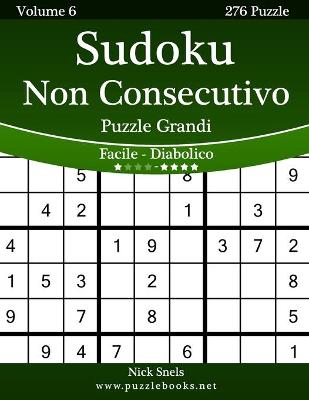 Book cover for Sudoku Non Consecutivo Puzzle Grandi - Da Facile a Diabolico - Volume 6 - 276 Puzzle