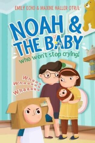 Cover of Noah and the baby who won't stop crying