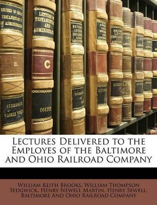 Book cover for Lectures Delivered to the Employes of the Baltimore and Ohio Railroad Company