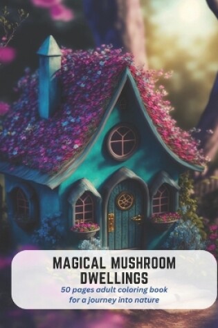 Cover of Magical Mushroom Dwellings