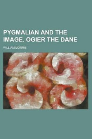 Cover of Pygmalian and the Image. Ogier the Dane