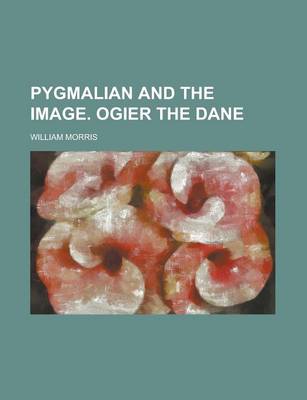 Book cover for Pygmalian and the Image. Ogier the Dane