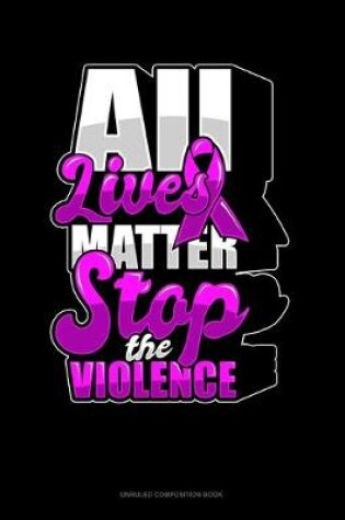 Cover of All Lives Matter Stop The Violence