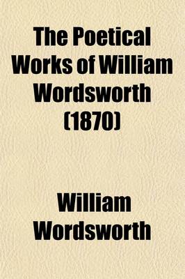 Book cover for The Poetical Works of William Wordsworth; With a Memoir