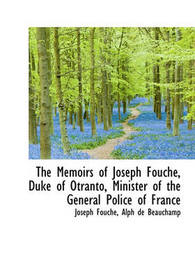 Book cover for The Memoirs of Joseph Fouch, Duke of Otranto, Minister of the General Police of France