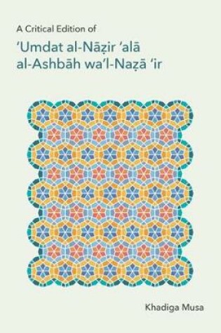 Cover of A Critical Edition of ''Umdat al-Nazir 'ala al-Ashbah wa'l-Naza'ir