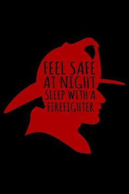 Book cover for Feel Safe at Night Sleep with a Firefighter