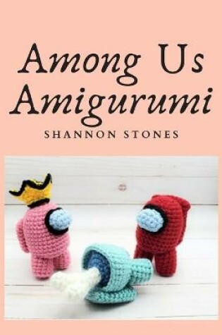 Cover of Among Us Amigurumi