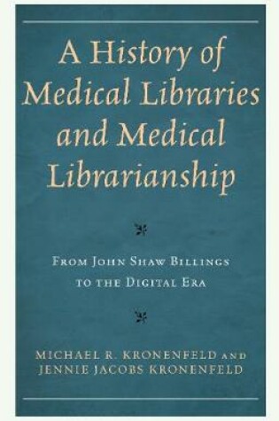 Cover of A History of Medical Libraries and Medical Librarianship