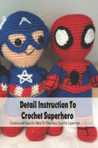 Cover of Detail Instruction To Crochet Superhero