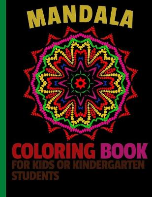 Book cover for Mandala Coloring Book For Kids Or Kindergarten Students