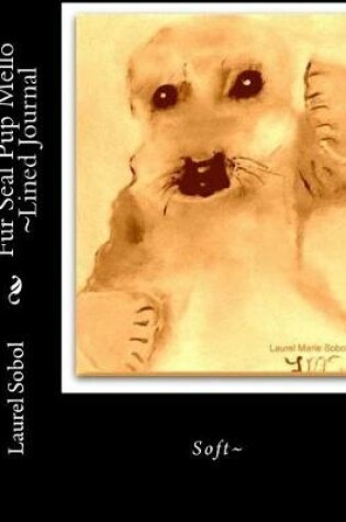 Cover of Fur Seal Pup Mello Lined Journal