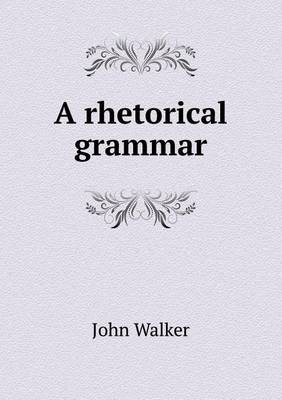 Book cover for A rhetorical grammar