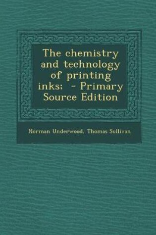 Cover of The Chemistry and Technology of Printing Inks; - Primary Source Edition