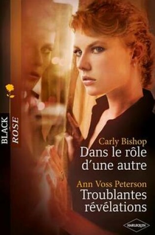 Cover of Dans Le Role D'Une Autre - Troublantes Revelations (Harlequin Black Rose)