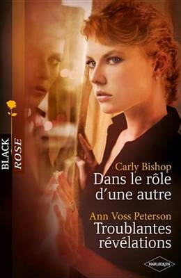 Book cover for Dans Le Role D'Une Autre - Troublantes Revelations (Harlequin Black Rose)