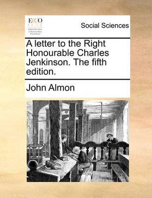 Book cover for A Letter to the Right Honourable Charles Jenkinson. the Fifth Edition.