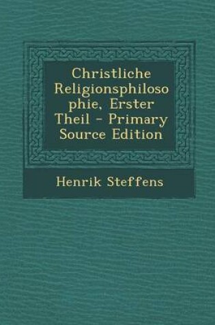 Cover of Christliche Religionsphilosophie, Erster Theil - Primary Source Edition