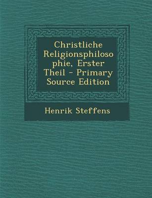 Book cover for Christliche Religionsphilosophie, Erster Theil - Primary Source Edition