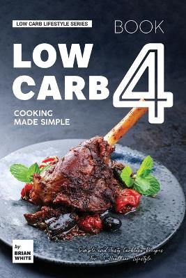 Book cover for Low Carb Cooking Made Simple - Book 4