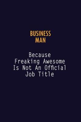 Book cover for Business man Because Freaking Awesome is not An Official Job Title