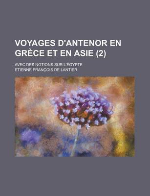 Book cover for Voyages D'Antenor En Grece Et En Asie; Avec Des Notions Sur L'Egypte (2)