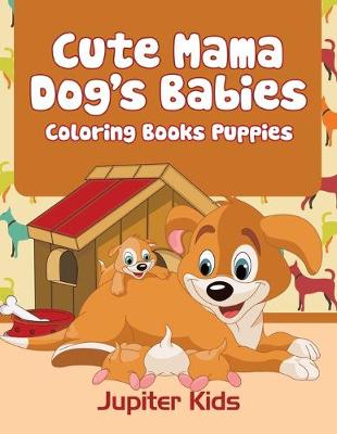 Book cover for Cute Mama Dog's Babies