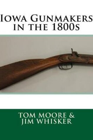 Cover of Iowa Gunmakers in the 1800's