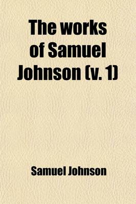 Book cover for The Works of Samuel Johnson (Volume 1)