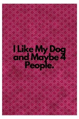 Book cover for I Like My Dog and Maybe 4 People.